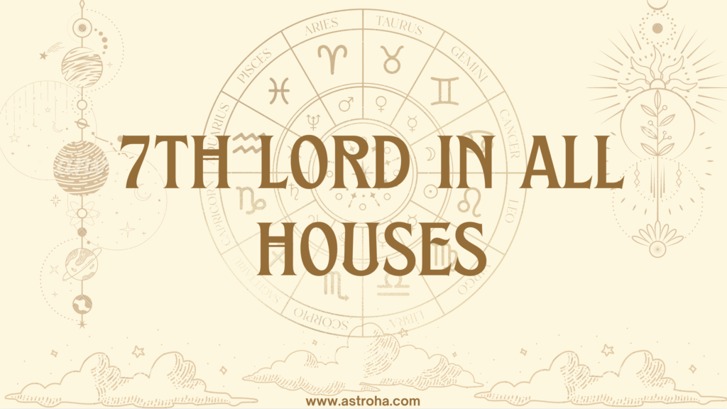 7th Lord in in all houses